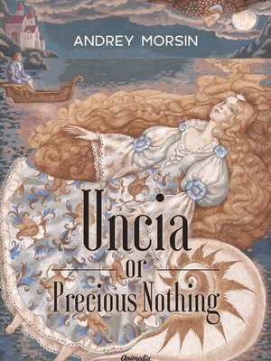 cover image of Uncia or Precious Nothing